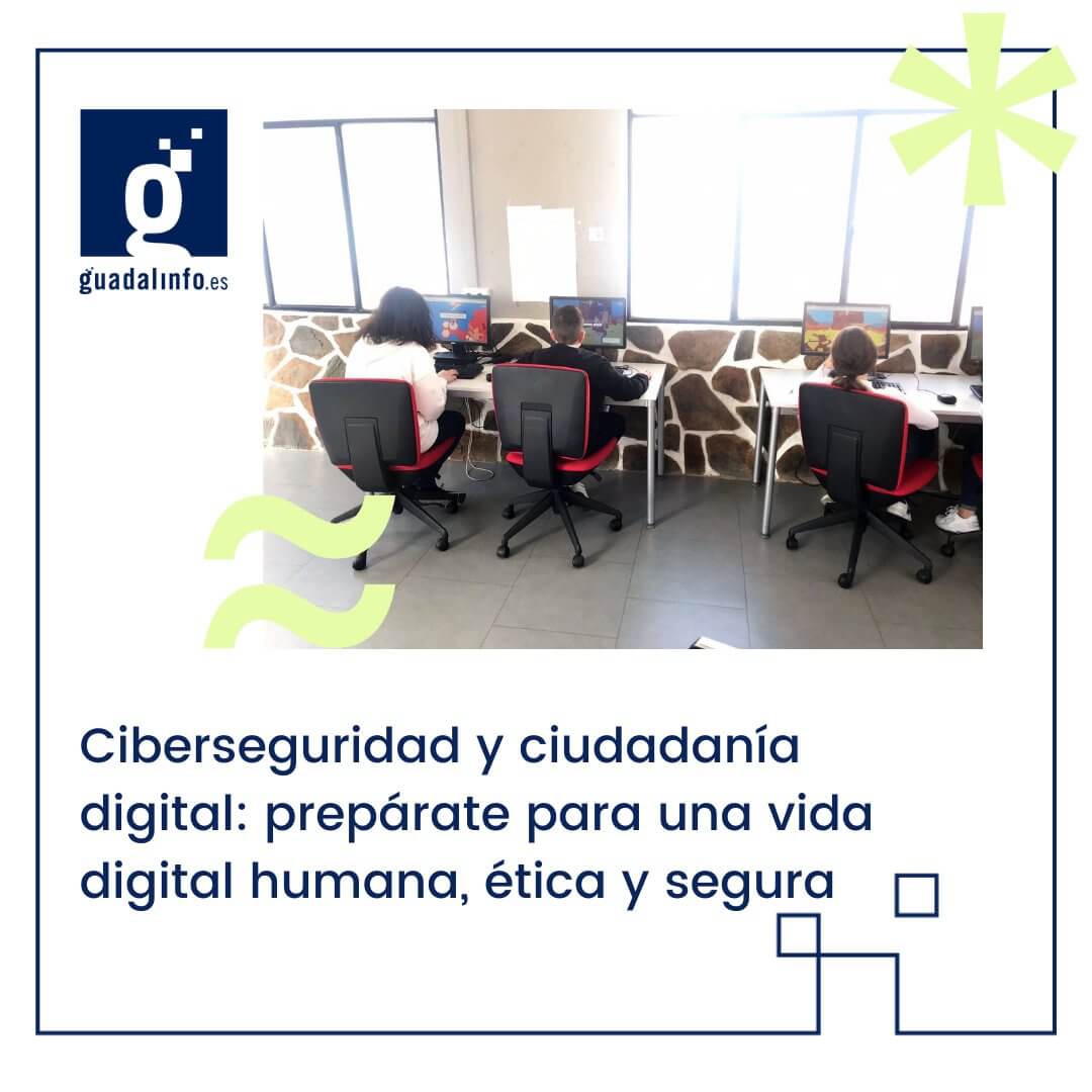 Ciberseguridad y ciudadanía digital: aprendiendo desde el colegio a vivir una vida digital humana, ética y segura con Guadalinfo Montejaque